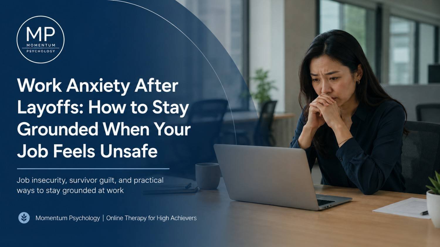 Work Anxiety After Layoffs: How to Stay Grounded When Your Job Feels Unsafe