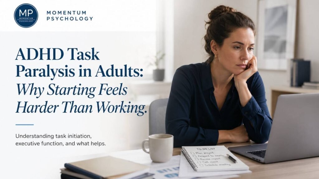 ADHD Task Paralysis in Adults: Why Starting Feels Harder Than Working
