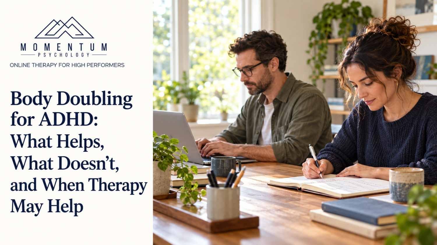 Body Doubling for ADHD: What Helps, What Doesn’t, and When Therapy Is Needed